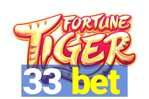 33 bet
